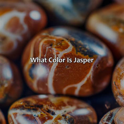 Jasper: A Symphony of Colors, a Tapestry of Meanings