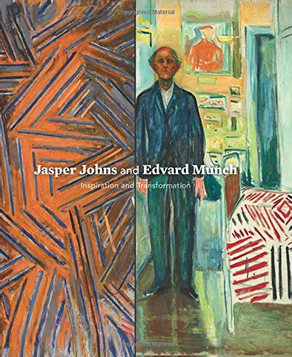 Jasper Johns and Edvard Munch Inspiration and Transformation
