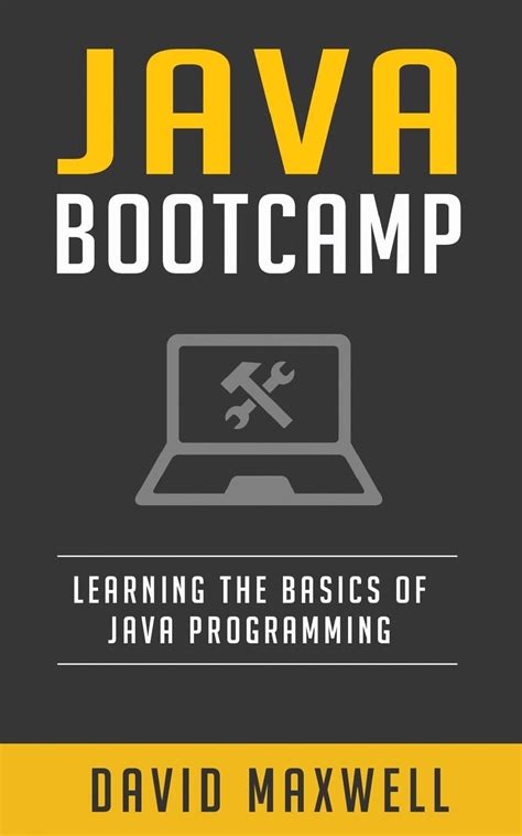 Java Programming Bootcamp The Crash Course for Understanding the Basics of Java Computer Language Epub