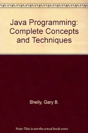Java Programming Complete Concepts and Techniques Second Edition Kindle Editon