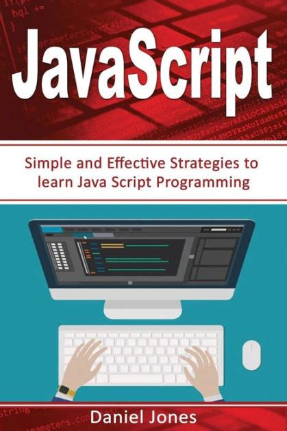 JavaScript Simple and Effective Strategies to learn JavaScript Programming JavaScript Programming Java Activate Your Web Pages Programming Book-3 Reader
