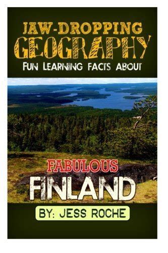 Jaw-Dropping Geography Fun Learning Facts About Fabulous Finland Illustrated Fun Learning For Kids