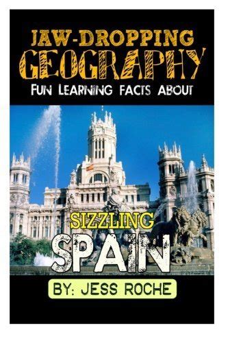 Jaw-Dropping Geography Fun Learning Facts About Sizzling Spain Illustrated Fun Learning For Kids