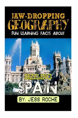 Jaw-Dropping Geography Fun Learning Facts About Sizzling Spain Illustrated Fun Learning For Kids