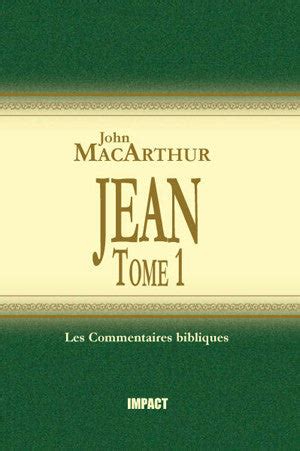 Jean 1-11 Tome 1 The MacArthur New Testament Commentary Jean 1-11 French Edition PDF