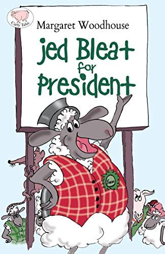 Jed Bleat for President Curly Tales Book 1