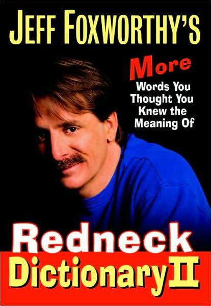 Jeff Foxworthys Redneck Dictionary II: More Words You Thought You Knew the Meaning Of Ebook Kindle Editon