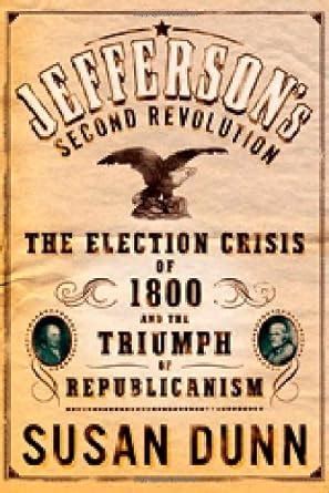 Jefferson s Second Revolution The Election Crisis of 1800 and the Triumph of Republicanism Kindle Editon