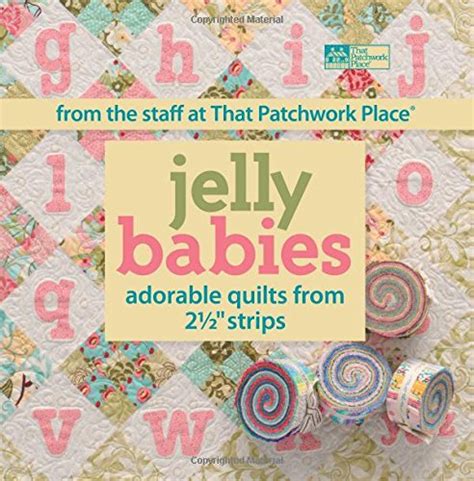 Jelly Babies Adorable Quilts from 2 Ã‚Â«" Strips Reader