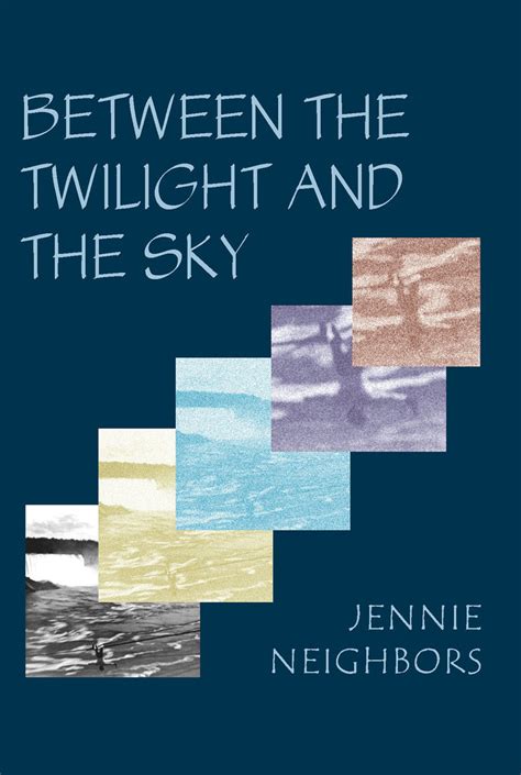 Jennie Neighbors: Between the Twilight and the Sky