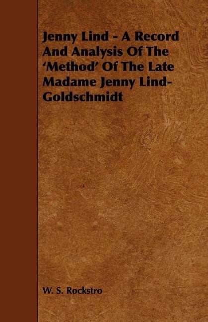 Jenny Lind A Record and Analysis of the Method of the Late Madame Jenny Lind-Goldschmidt (1894) Kindle Editon