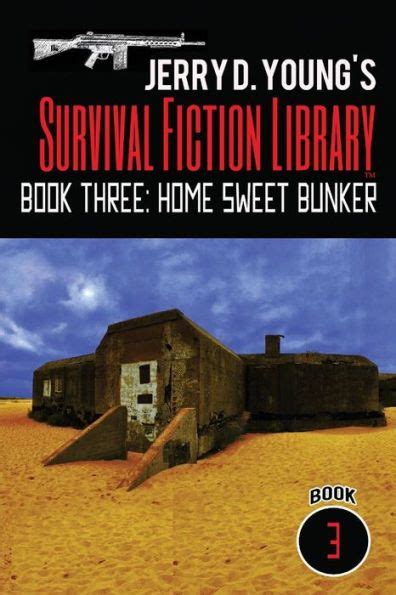 Jerry D Young s Survival Fiction Library Book Three Home Sweet Bunker Volume 3 Doc