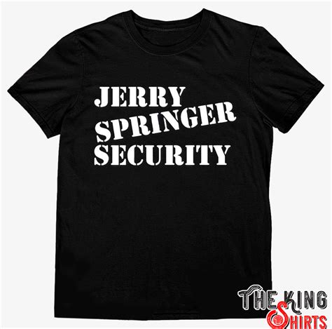 Jerry Springer Security Shirt: The Ultimate Safety Companion for Security Professionals