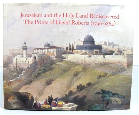 Jerusalem and the Holy Land Rediscovered The Prints of David Roberts 1796-1864 Writings from an Unbound Europe Hardcover Reader