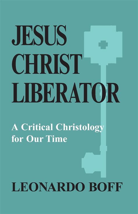 Jesus Christ Liberator Critical Christology for Our Time Doc