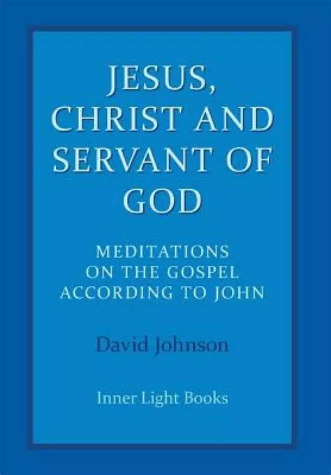 Jesus Christ and Servant of God Meditations on the Gospel Accordiong to John Doc