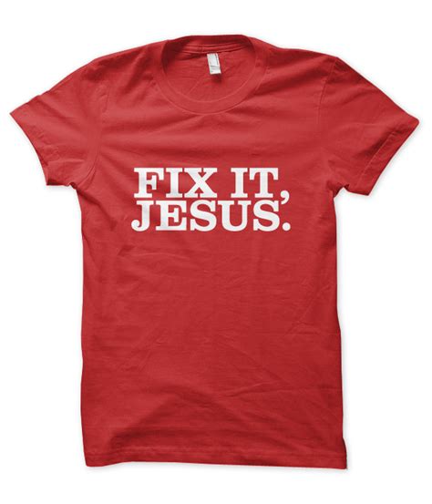 Jesus Fix It Shirt: The Ultimate Wardrobe Solution for Life's Challenges