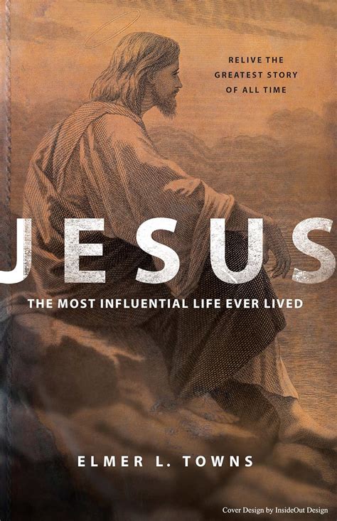 Jesus The Most Influential Life Ever Lived Kindle Editon