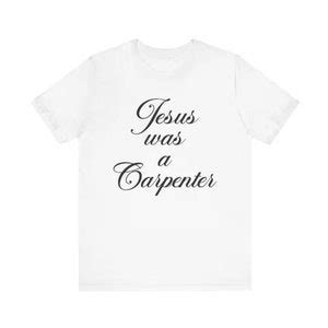 Jesus Was a Carpenter Shirt: A Symbol of Faith and Inspiration