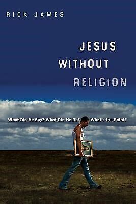 Jesus Without Religion What Did He Say What Did He Do What s the Point Epub