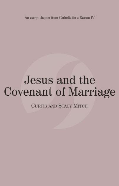 Jesus and the Covenant of Marriage Catholic for a Reason IV Reader