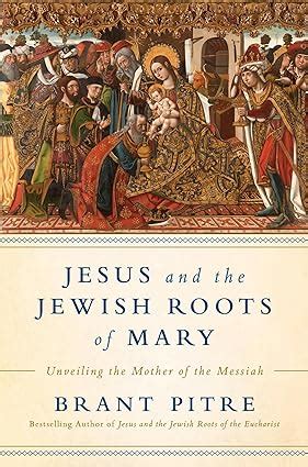 Jesus and the Jewish Roots of Mary Unveiling the Mother of the Messiah PDF