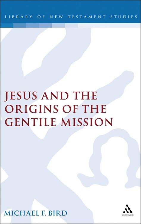 Jesus and the Origins of the Gentile Mission The Library of New Testament Studies Doc