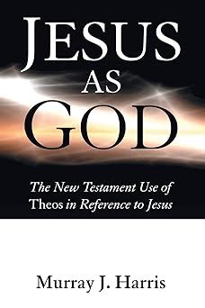 Jesus as God: The New Testament Use of Theos in Reference to Jesus Ebook Kindle Editon