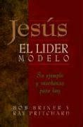 Jesus el lider modelo su ejemplo y enseñanza para hoy Reader