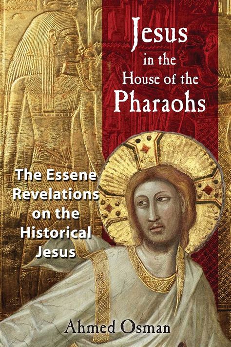 Jesus in the House of the Pharaohs The Essene Revelations on the Historical Jesus Reader
