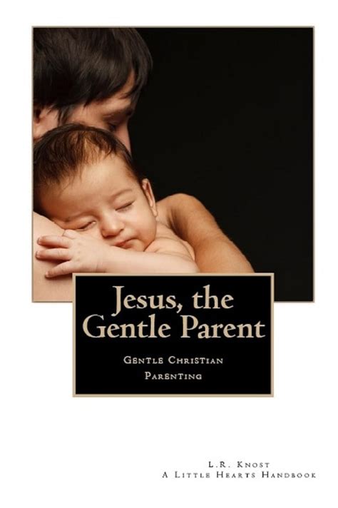 Jesus the Gentle Parent Gentle Christian Parenting Little Hearts Handbooks PDF