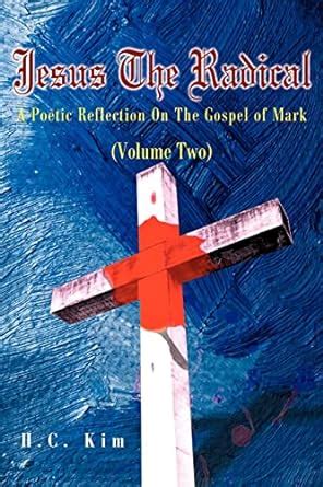 Jesus the Radical A Poetic Reflection On The Gospel of Mark Epub