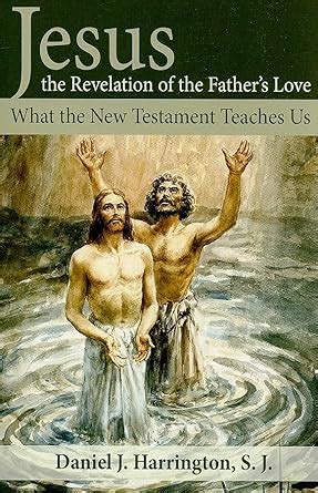 Jesus the Revelation of the Father's Love What the New Testament Teache Reader
