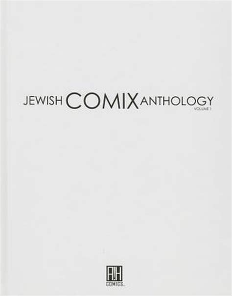 Jewish Comix Anthology Volume 1 A Collection of Tales Stories and Myths Told and Retold in Comic Book Format