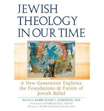 Jewish Theology in Our Time A New Generation Explores the Foundations and Future of Jewish Belief Epub