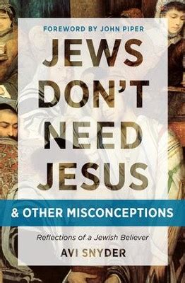 Jews Don t Need Jesus and other Misconceptions Reflections of a Jewish Believer Reader