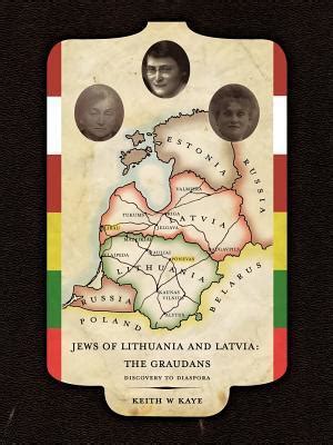 Jews of Lithuania and Latvia The Graudans Discovery to Diaspora Kindle Editon