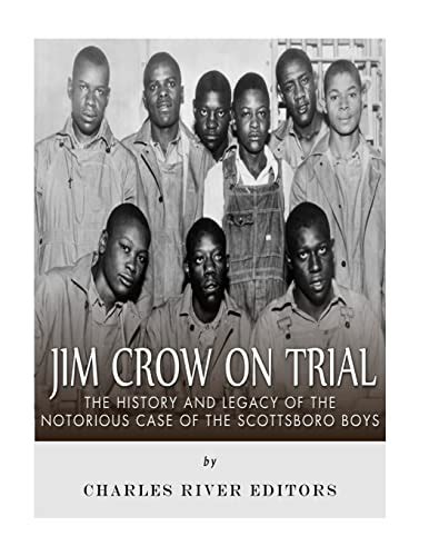 Jim Crow On Trial The History and Legacy of the Notorious Case of the Scottsboro Boys Epub