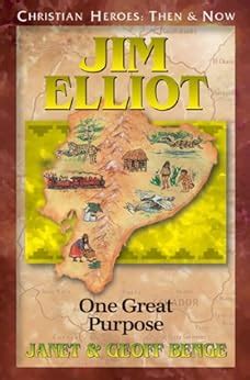 Jim Elliot One Great Purpose Christian Heroes Then and Now PDF