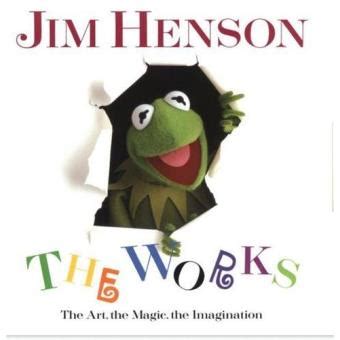 Jim Henson The Works The Art the Magic the Imagination Kindle Editon