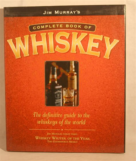 Jim Murray s Complete Book of Whiskey The Definitive Guide to the Whiskeys of the World Reader