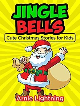 Jingle Bells Christmas Stories for Kids Cute Christmas Stories for Kids and Christmas Jokes Christmas Books for Children
