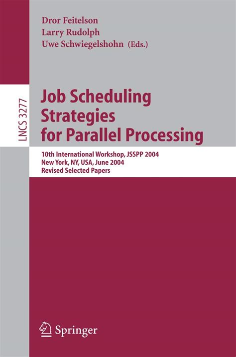 Job Scheduling Strategies for Parallel Processing 10th International Workshop, JSSPP 2004, New York, Kindle Editon