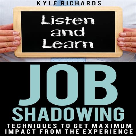 Job Shadowing Techniques to Get Maximum Impact from the Experience Doc