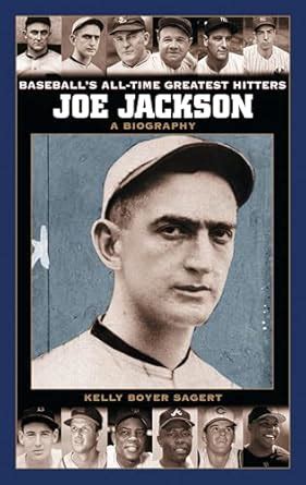 Joe Jackson: A Biography (Baseball's All-Time Greatest Hitters) Doc