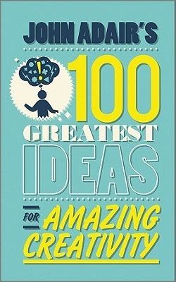 John Adair's 100 Greatest Ideas for Amazing Cre Kindle Editon