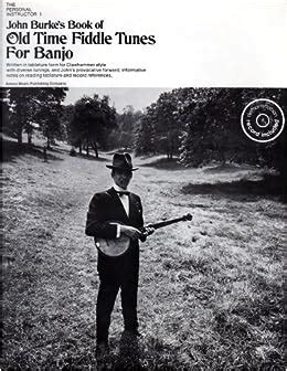 John Burkes Book of Old-Time Fiddle Tunes for Banjo [FIRST EDITION] Ebook Reader