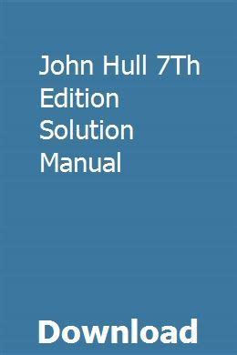 John C Hull Solutions Manual 7th Edition Free Download Reader