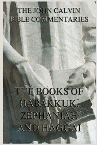 John Calvin s Bible Commentaries On Habakkuk Zephaniah Haggai Kindle Editon