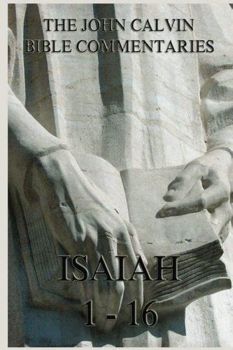 John Calvin s Bible Commentaries On Isaiah 1-16 PDF